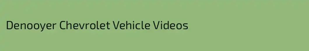 Denooyer Chevrolet Vehicle Videos